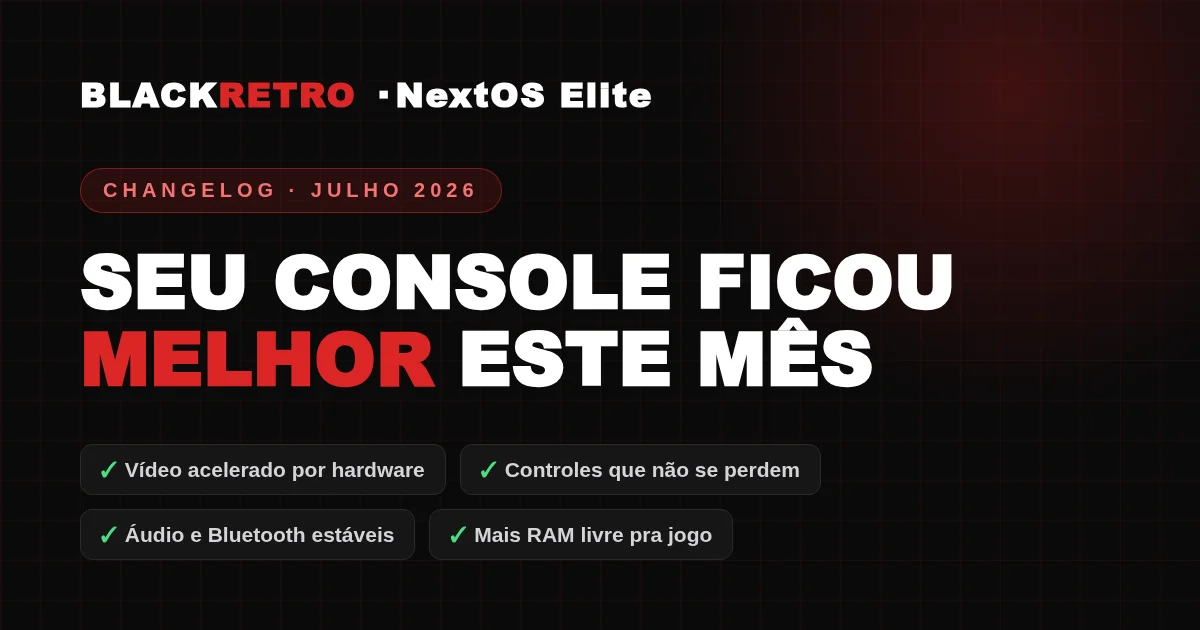 Changelog NextOS — tudo que chegou no seu console em julho