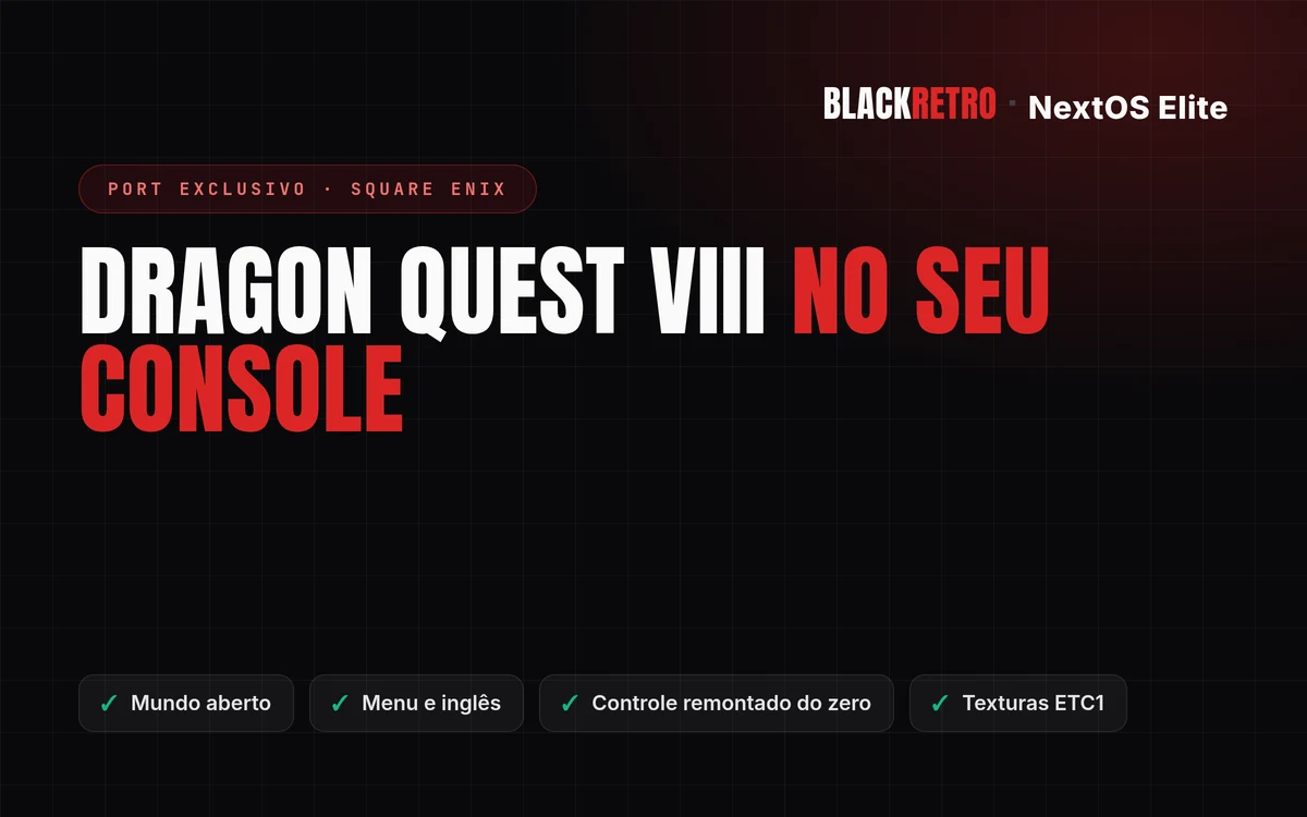 Dragon Quest VIII chega ao NextOS Elite — port exclusivo da nossa equipe